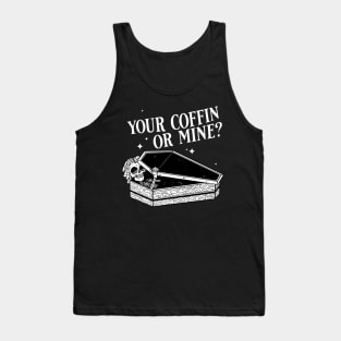 Your coffin or mine? Tank Top